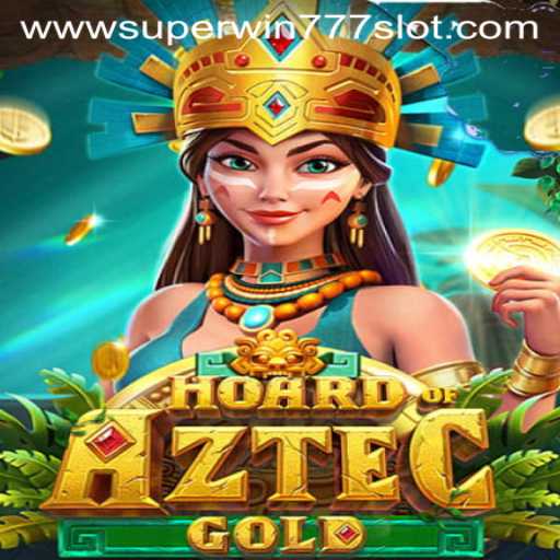 Exploring the Exciting World of HoardofAztecgold and Super Win 777 Slot