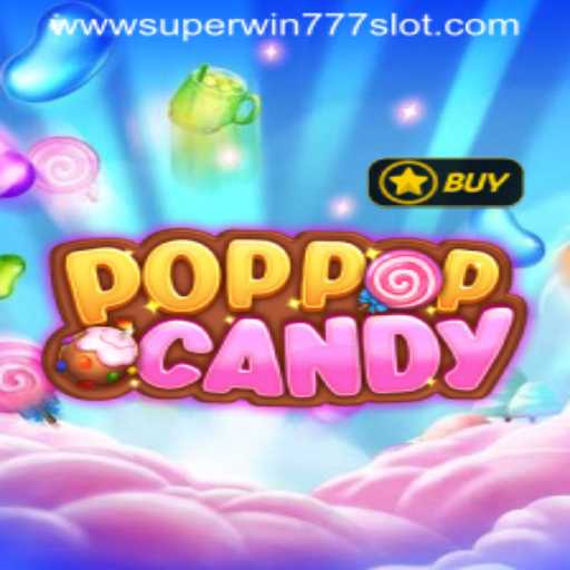 Exploring the Exciting World of POPPOPCANDY and Super Win 777 Slot